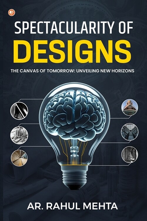 Spectacularity of Designs: The Canvas of Tomorrow: Unveiling New Horizons (Paperback)