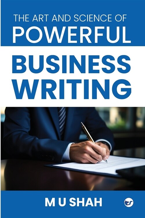 The Art and Science of Powerful Business Writing (Paperback)