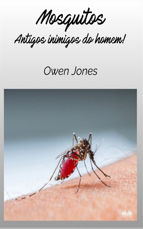 Mosquitos - Antigos Inimigos Do Homem (Paperback)