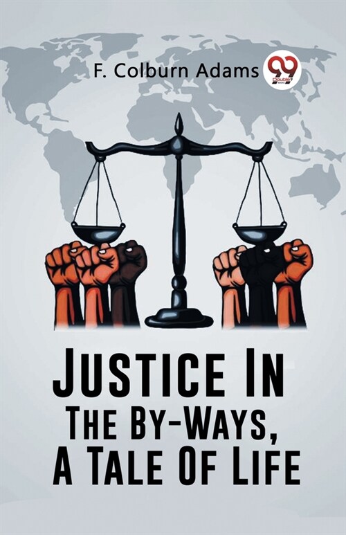 Justice In The By-Ways, A Tale Of Life (Paperback)