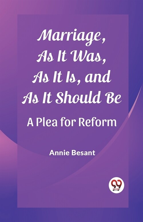 Marriage, As It Was, As It Is, and As It Should Be A Plea for Reform (Paperback)