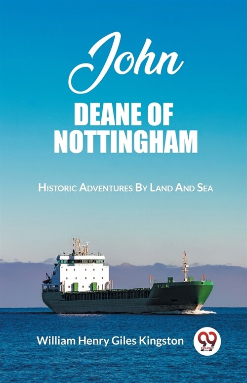 John Deane Of Nottingham Historic Adventures By Land And Sea (Paperback)