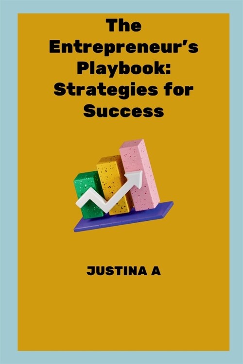 The Entrepreneurs Playbook: Strategies for Success (Paperback)