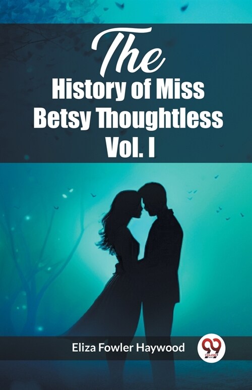 The History of Miss Betsy Thoughtless Vol. I (Paperback)