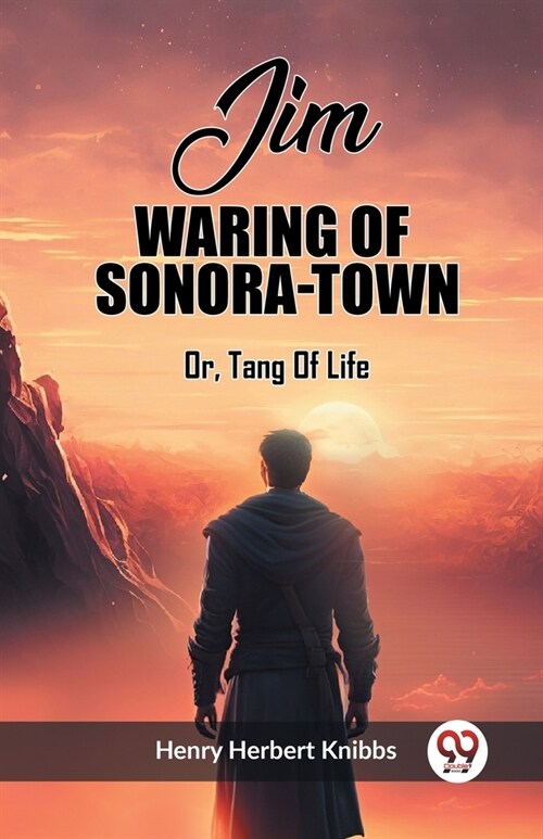 Jim Waring Of Sonora-Town Or, Tang Of Life (Paperback)
