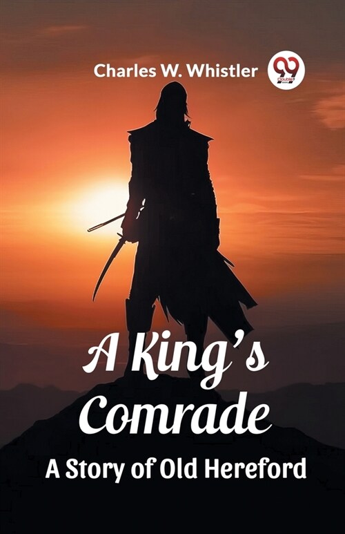 A Kings Comrade A Story of Old Hereford (Paperback)