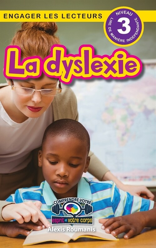 La dyslexie: Comprendre votre esprit et votre corps (Engager les lecteurs, Niveau 3) (Hardcover)