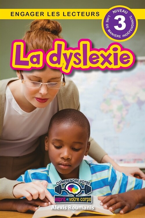 La dyslexie: Comprendre votre esprit et votre corps (Engager les lecteurs, Niveau 3) (Paperback)
