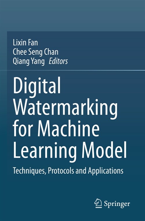 Digital Watermarking for Machine Learning Model: Techniques, Protocols and Applications (Paperback, 2023)