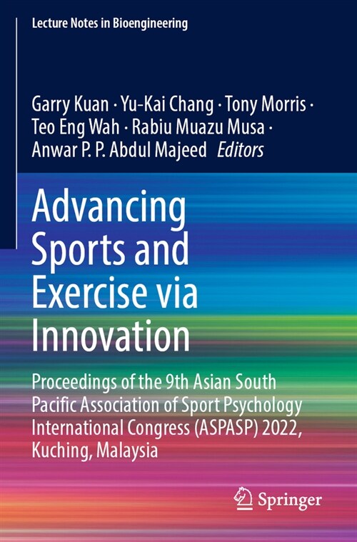 Advancing Sports and Exercise Via Innovation: Proceedings of the 9th Asian South Pacific Association of Sport Psychology International Congress (Aspas (Paperback, 2023)