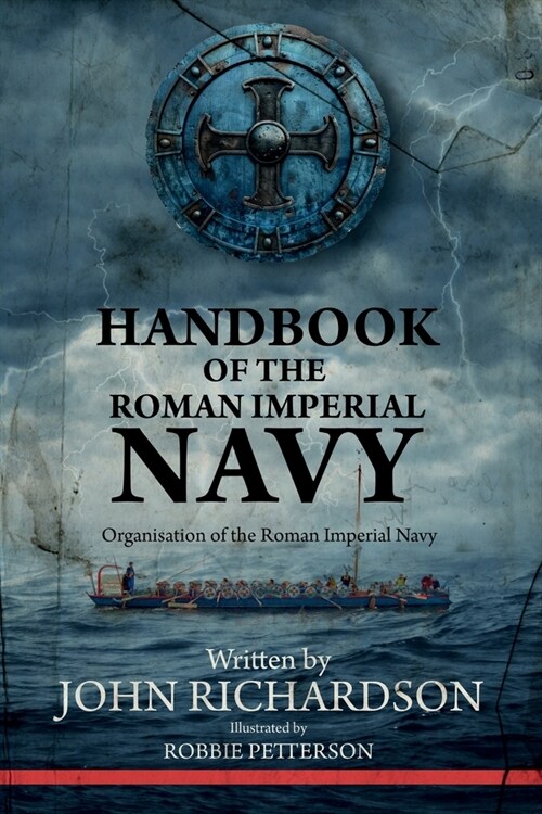Handbook of the Roman Imperial Navy: Organisation of the Roman Imperial Navy (Paperback)