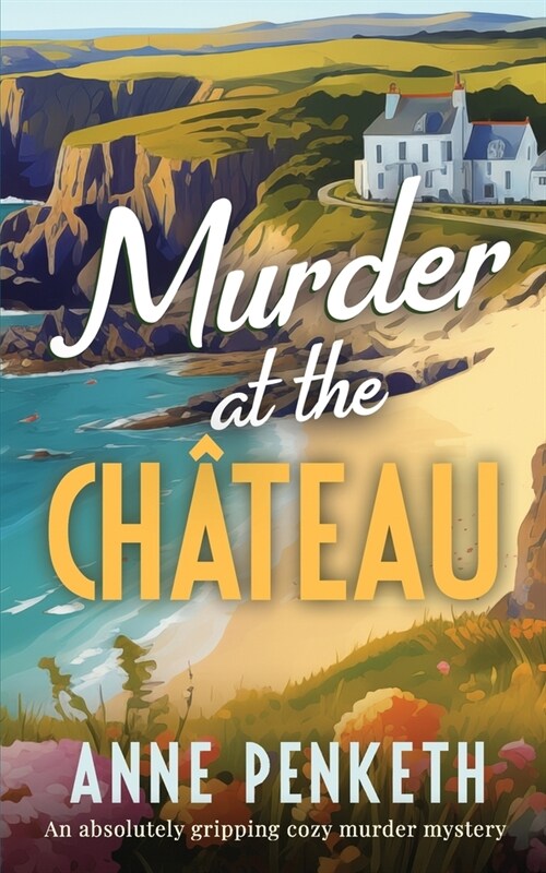 MURDER AT THE CH헦EAU an absolutely gripping cozy murder mystery (Paperback)