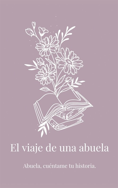 El viaje de una abuela: Abuela, cu?tame tu historia. (Hardcover)