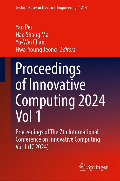 Proceedings of Innovative Computing 2024 Vol. 1: Proceedings of the 7th International Conference on Innovative Computing Vol. 1 (IC 2024) (Hardcover, 2024)