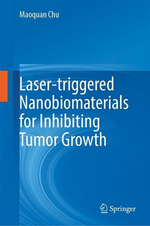 Laser-Triggered Nanobiomaterials for Inhibiting Tumor Growth (Hardcover, 2024)