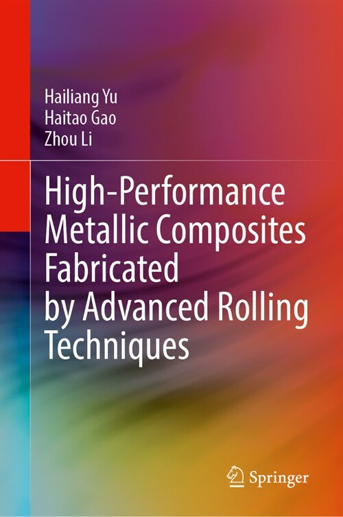 High-Performance Metallic Composites Fabricated by Advanced Rolling Techniques (Hardcover, 2024)