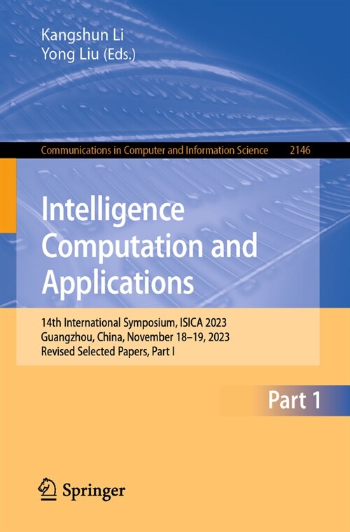 Intelligence Computation and Applications: 14th International Symposium, Isica 2023, Guangzhou, China, November 18-19, 2023, Revised Selected Papers, (Paperback, 2024)