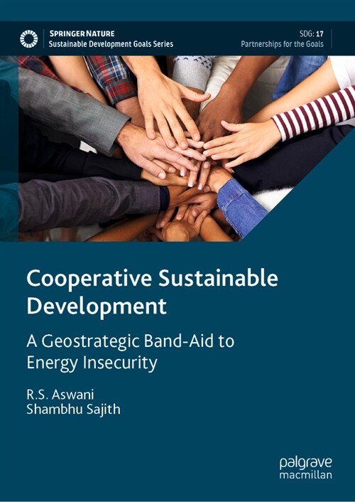 Cooperative Sustainable Development: A Geostrategic Band-Aid to Energy Insecurity (Hardcover, 2024)