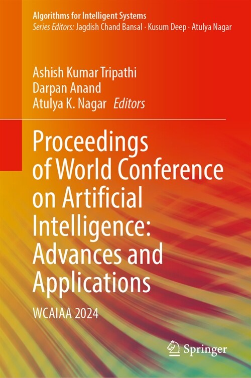 Proceedings of World Conference on Artificial Intelligence: Advances and Applications: Wcaiaa 2024 (Hardcover, 2024)