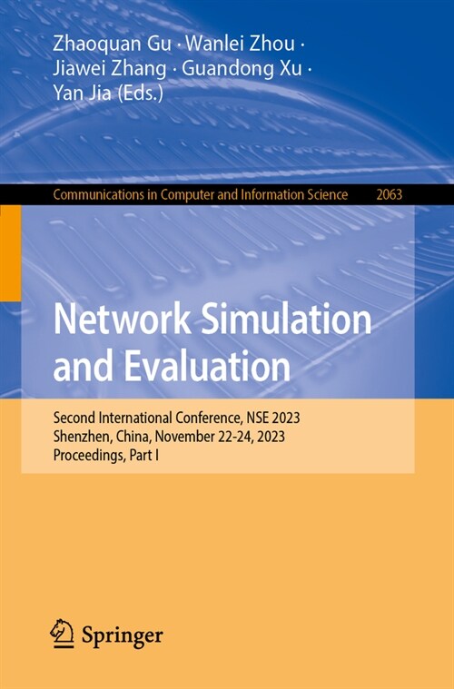 Network Simulation and Evaluation: Second International Conference, Nse 2023, Shenzhen, China, November 22-24, 2023, Proceedings, Part I (Paperback, 2024)