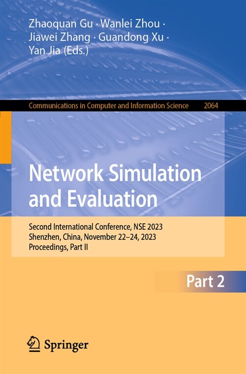 Network Simulation and Evaluation: Second International Conference, Nse 2023, Shenzhen, China, November 22-24, 2023, Proceedings, Part II (Paperback, 2024)