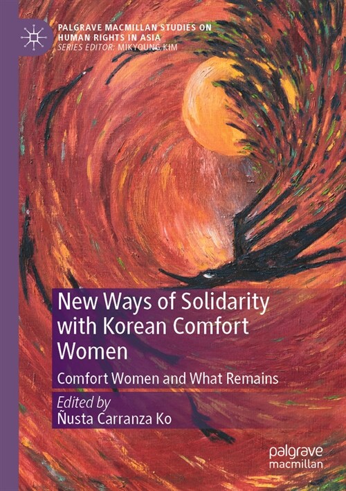 New Ways of Solidarity with Korean Comfort Women: Comfort Women and What Remains (Paperback, 2023)