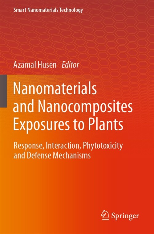 Nanomaterials and Nanocomposites Exposures to Plants: Response, Interaction, Phytotoxicity and Defense Mechanisms (Paperback, 2023)