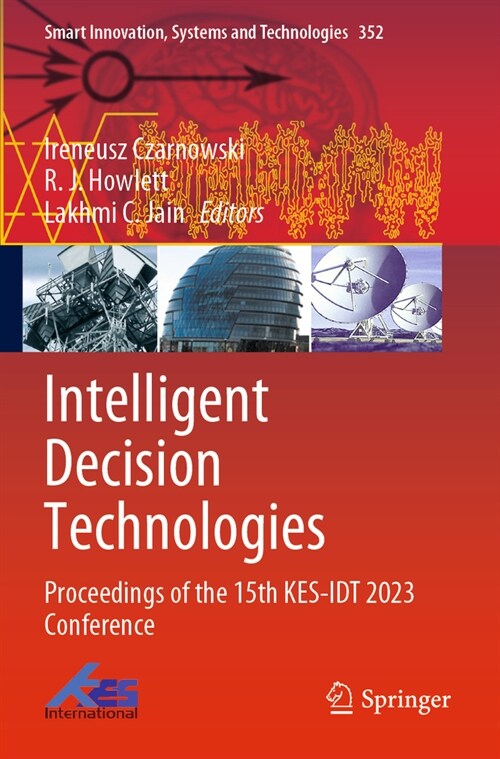 Intelligent Decision Technologies: Proceedings of the 15th Kes-Idt 2023 Conference (Paperback, 2023)