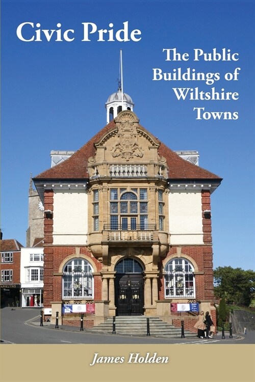 Civic Pride: the Public Buildings of Wiltshire Towns (Paperback)