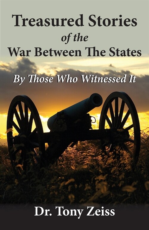 Treasured Stories of the War Between The States By Those Who Witnessed It (Paperback)