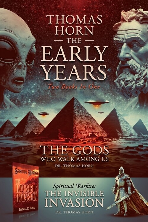 Thomas Horn-The Early Years Spiritual Warfare: the Invisible Invasion & the Gods Who Walk among Us (Paperback)