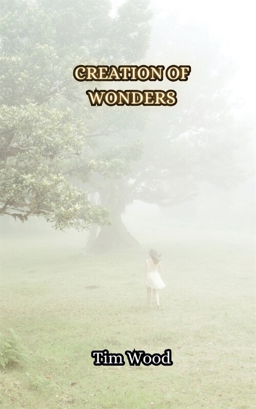 Creation of Wonders (Paperback)