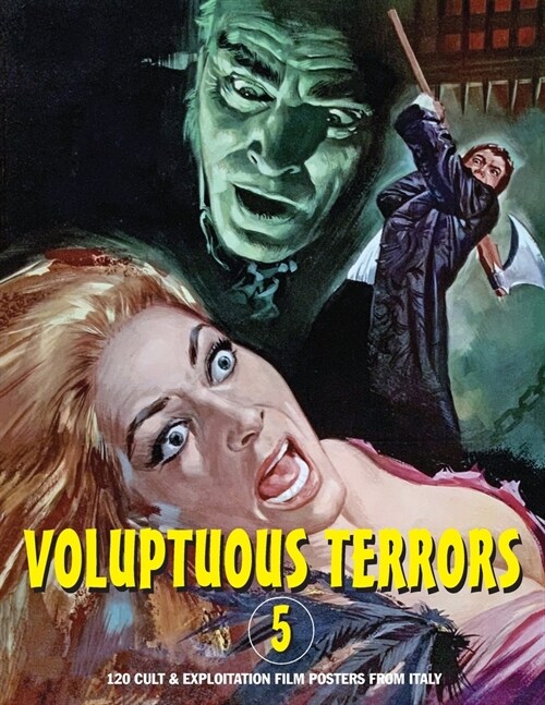 Voluptuous Terrors, Volume 5: 120 Cult & Exploitation Film Posters From Italy (Paperback)