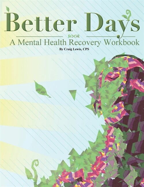 Better Days: A Mental Health Recovery Workbook (Paperback)