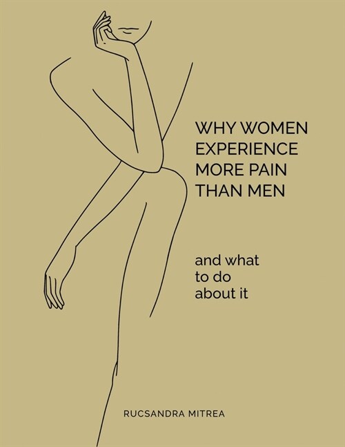 Why Women Experience More Pain Than Men and What to Do About It (Paperback)