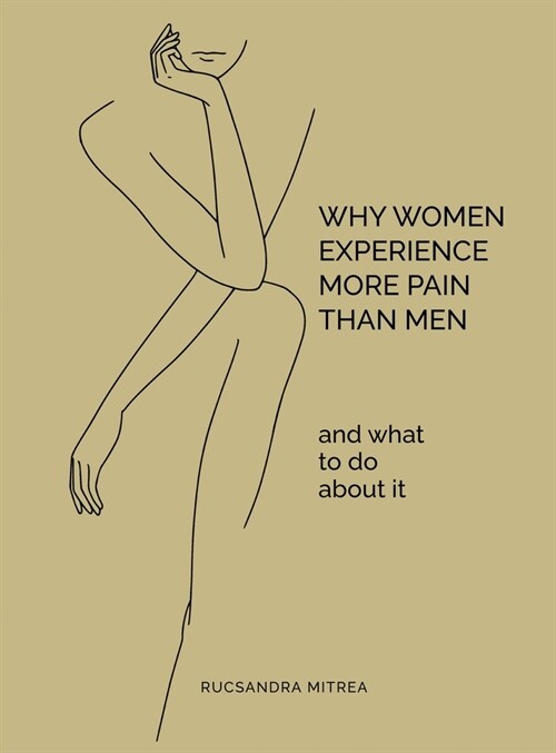 Why Women Experience More Pain Than Men and What to Do About It (Hardcover)