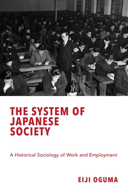 The System of Japanese Society: A Historical Sociology of Work and Employment (Paperback)