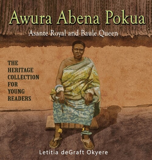 Awura Abena Pokua: Asante Royal and Baule Queen (Hardcover)