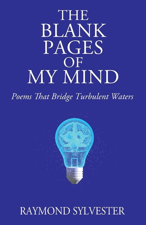 The Blank Pages of My Mind: Poems That Bridge Turbulent Waters (Paperback)