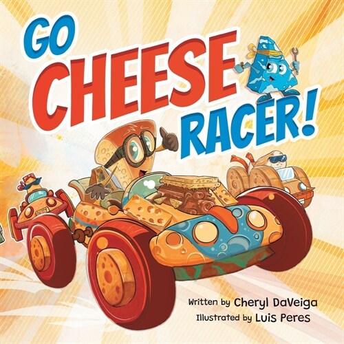 Go Cheese Racer: A Humorous Race Car Adventure for Boys and Girls Ages 4-8 (Paperback)