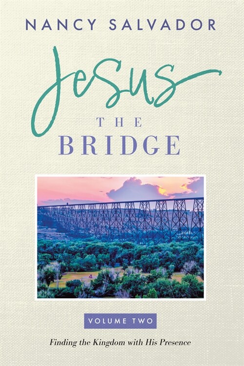 Jesus The Bridge: Finding The Kingdom with His Presence (Paperback)