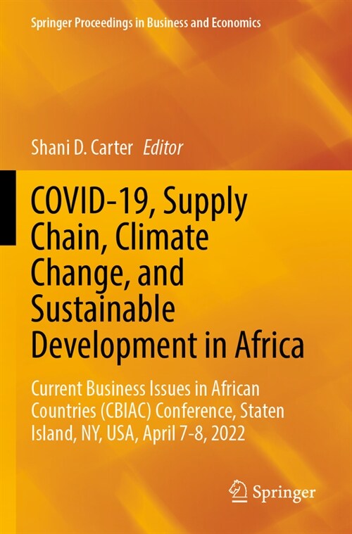 Covid-19, Supply Chain, Climate Change, and Sustainable Development in Africa: Current Business Issues in African Countries (Cbiac) Conference, Staten (Paperback, 2023)