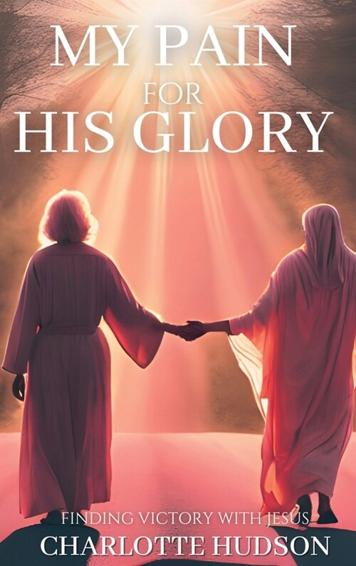 My Pain For His Glory (Hardcover)