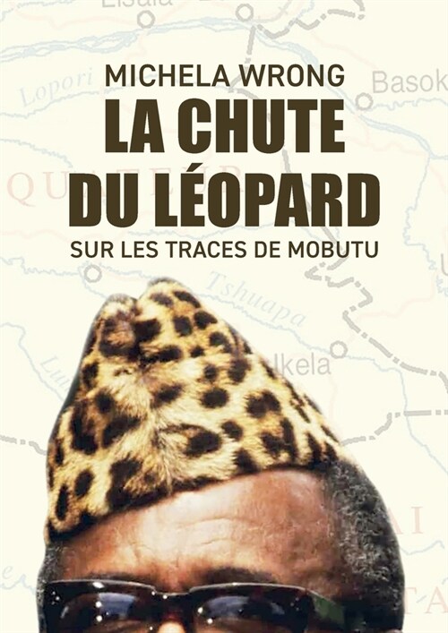La chute du l?pard: Sur les traces de Mobutu (Paperback)
