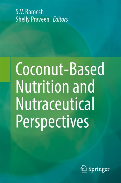 Coconut-Based Nutrition and Nutraceutical Perspectives (Hardcover, 2024)