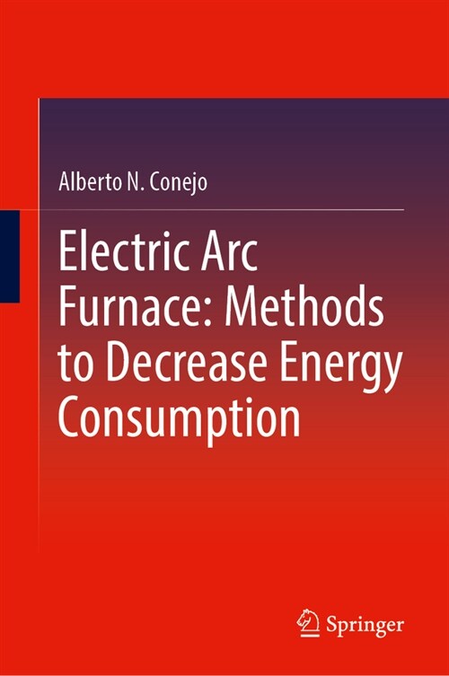 Electric ARC Furnace: Methods to Decrease Energy Consumption (Hardcover, 2025)