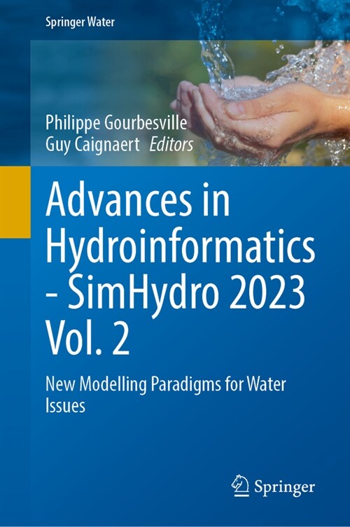 Advances in Hydroinformatics--Simhydro 2023 Volume 2: New Modelling Paradigms for Water Issues (Hardcover, 2024)