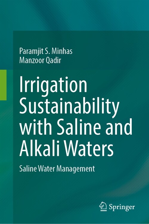 Irrigation Sustainability with Saline and Alkali Waters: Saline Water Management (Hardcover, 2024)