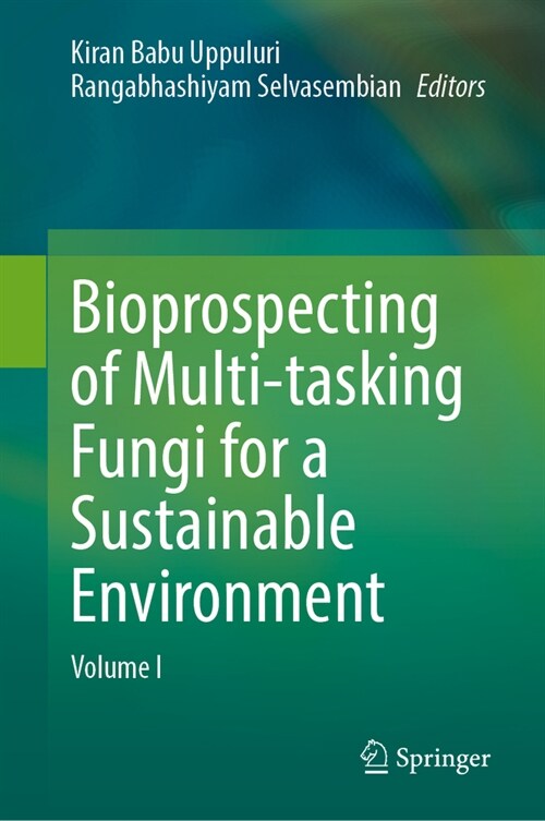 Bioprospecting of Multi-Tasking Fungi for a Sustainable Environment: Volume I (Hardcover, 2024)