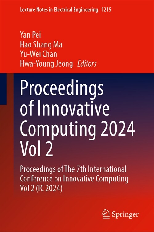 Proceedings of Innovative Computing 2024, Vol. 2: Proceedings of the 7th International Conference on Innovative Computing, Vol. 2 (IC 2024) (Hardcover, 2024)